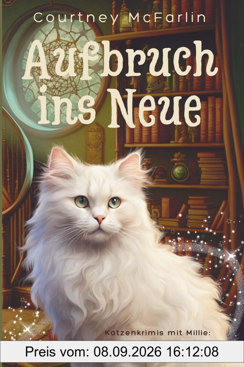 Aufbruch ins Neue: Katzenkrimis mit Millie: Die wundersame Ermittlerin auf Samtpfoten #1