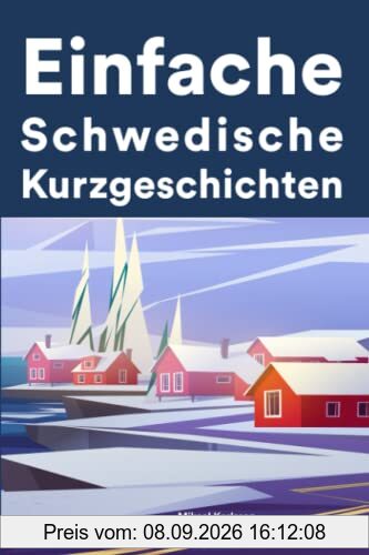 Einfache Schwedisch Kurzgeschichten: Kurzgeschichten auf Schwedisch für Anfänger