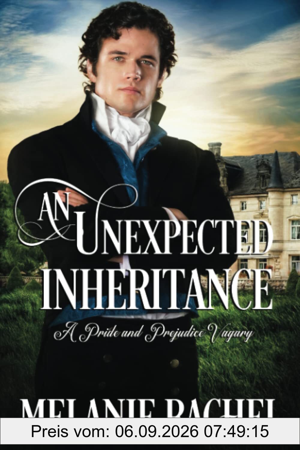 An Unexpected Inheritance: A Pride and Prejudice Vagary (Darcy and Elizabeth Happily Ever Afters)