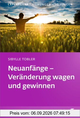 Neuanfänge - Veränderung wagen und gewinnen