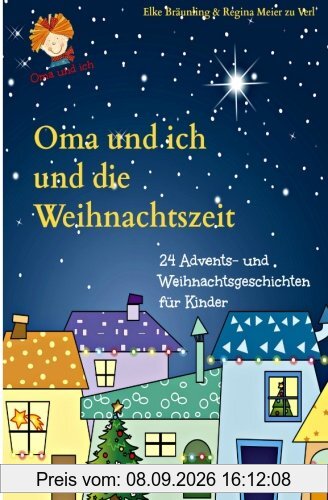 Oma und ich und die Weihnachtszeit: Advents- und Weihnachtsgeschichten