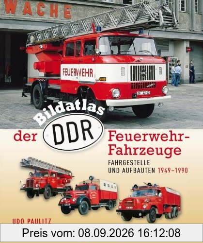Bildatlas der DDR-Feuerwehr-Fahrzeuge: Fahrgestelle und Aufbauten 1949-1990