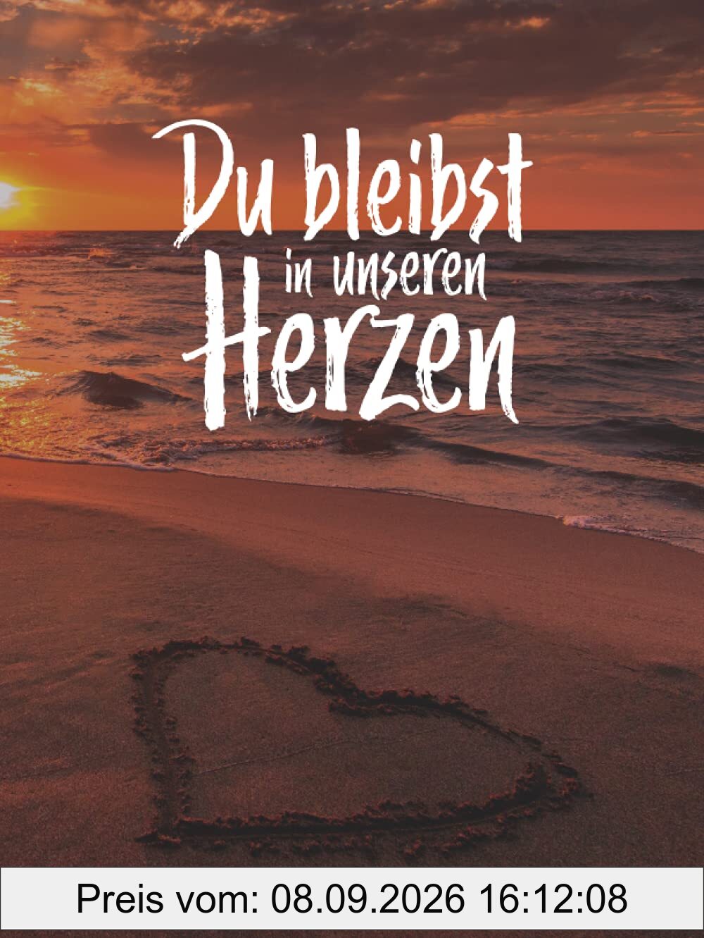 Du bleibst in unseren Herzen I Kondolenzbuch: Leeres Gedenkbuch zum Eintragen der Beileidsbekundungen und Anteilnahmen ihrer Gäste zur Beerdigung und Trauerfeier.