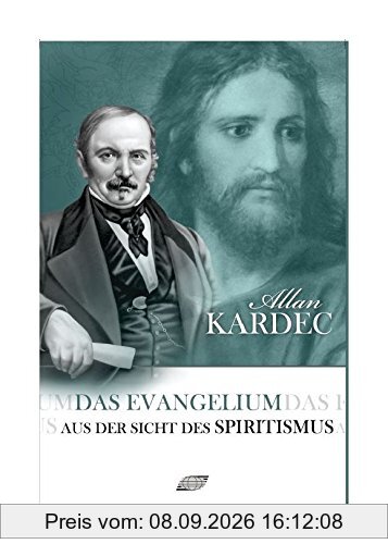 Das Evangelium aus der Sicht des Spiritismus: Allan Kardec