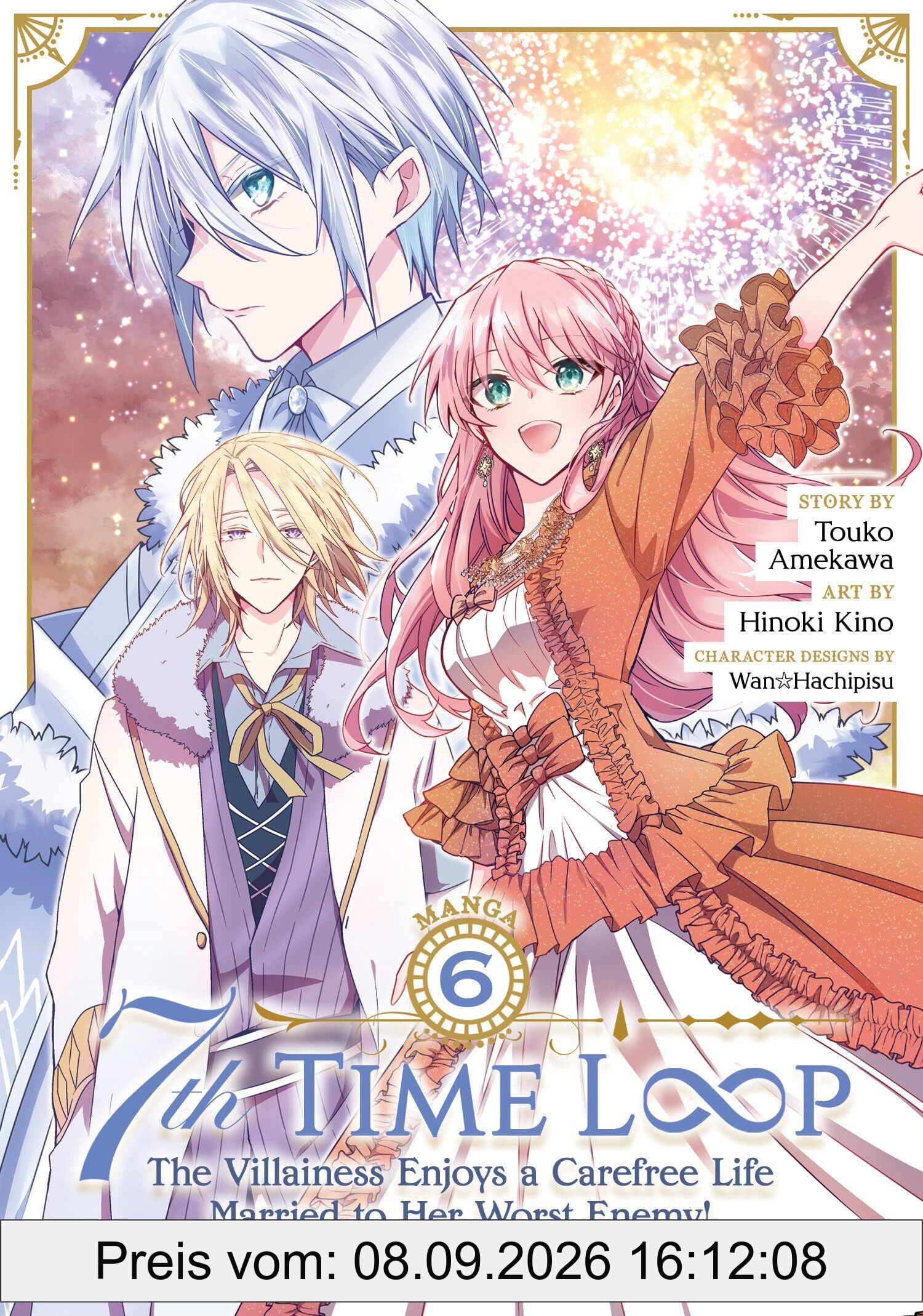 7th Time Loop: The Villainess Enjoys a Carefree Life Married to Her Worst Enemy! (Manga) Vol. 6