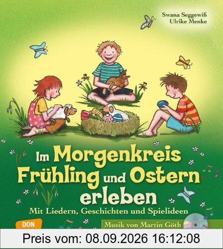 Im Morgenkreis Frühling und Ostern erleben - Mit Liedern, Geschichten und Spielideen