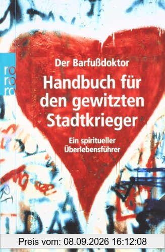 Handbuch für den gewitzten Stadtkrieger: Ein spiritiueller Überlebensführer: Ein spiritueller Überlebensführer