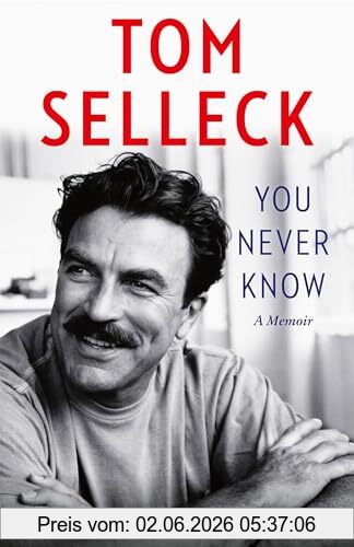 Tom Selleck You Never Know, The New 2024 Memoir From The Beloved Hollywood Actor And Star Of Magnum P.I.