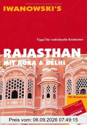 Rajasthan mit Agra & Delhi - Reiseführer von Iwanowski: Tipps für individuelle Entdecker