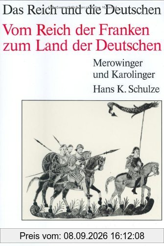 Die Deutschen und ihre Nation; Das Reich und die Deutschen, 12 Bde., Vom Reich der Franken zum Land der Deutschen: Merowinger und Karolinger