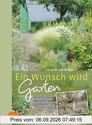 Ein Wunsch wird Garten: Endlich entdeckt und fantasievoll gestaltet