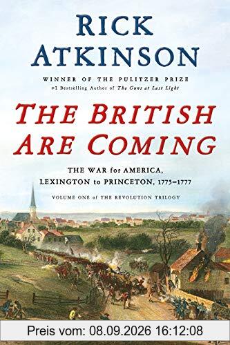 The British Are Coming 1: The War for America, Lexington to Princeton, 1775-1777 (Revolution Trilogy, Band 1)