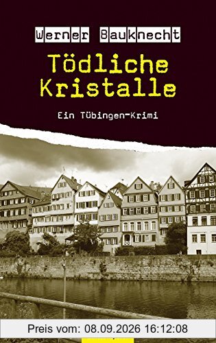 Tödliche Kristalle: Ein Tübingen-Krimi