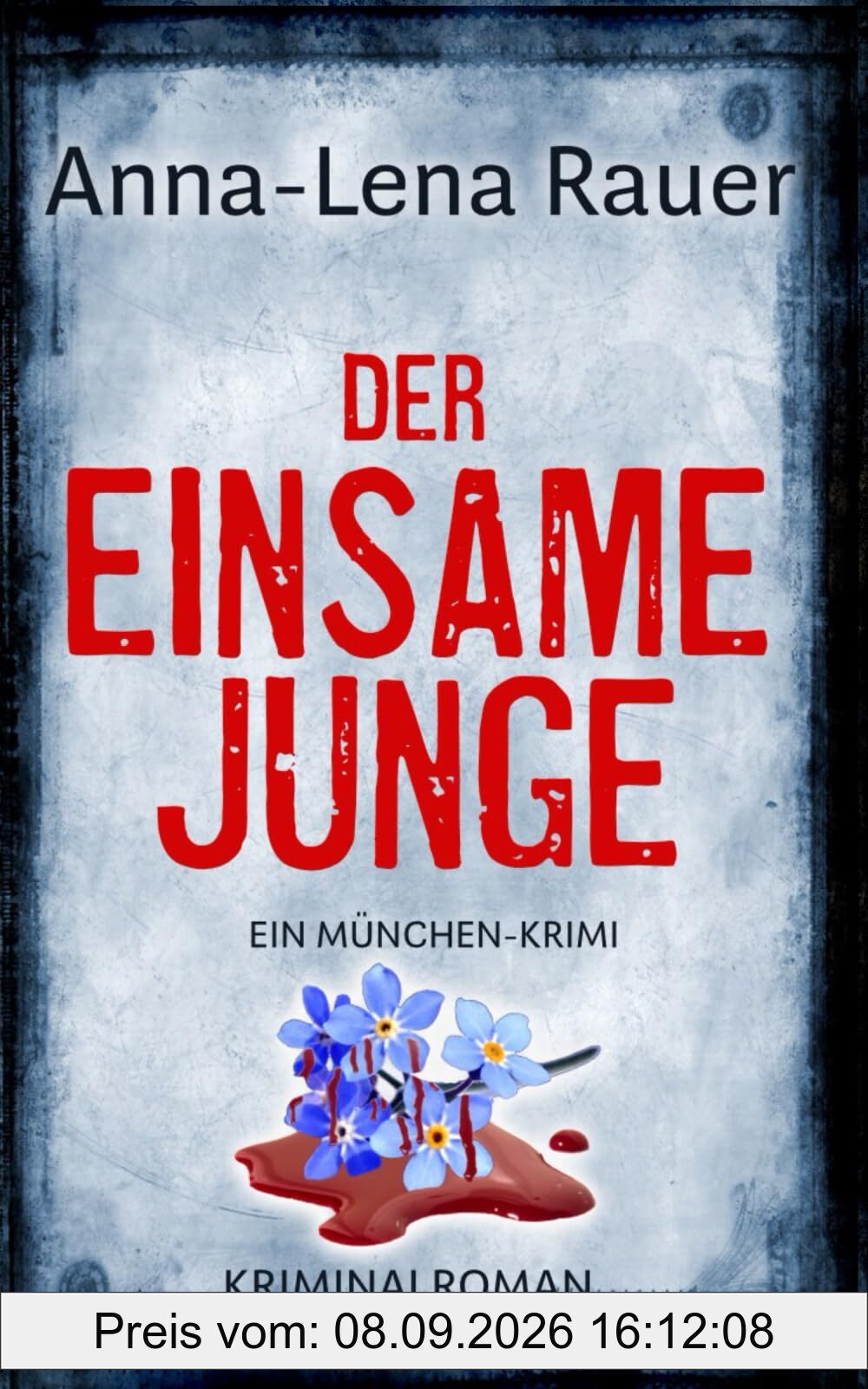 Der einsame Junge: Der erste Fall für Mordermittlerin Lena Wagner: Ein München-Krimi: Der erste Fall für Ermittlerin Lena Wagner
