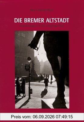 Die Bremer Altstadt: Wanderungen in die Vergangenheit