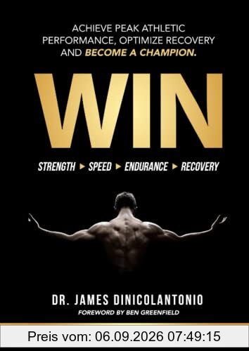 WIN: Achieve Peak Athletic Performance, Optimize Recovery and Become a Champion