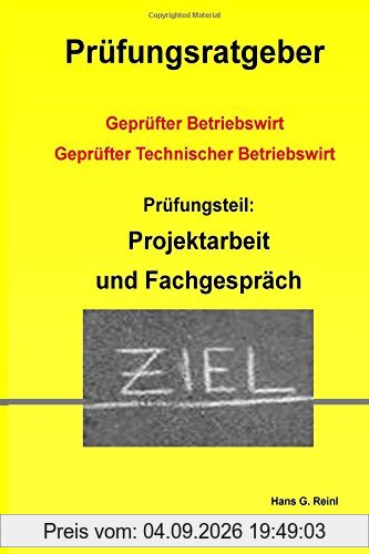 Geprüfter Technischer Betriebswirt - Prüfungsvorbereitung Projektarbeit und Fachgespräch