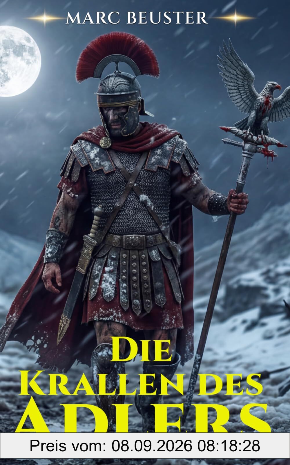 Die Krallen des Adlers: Historischer Römer-Abenteuerroman – Epische Schlachten, Intrigen und Heldentum im antiken Rom (DIE ADLER SAGA - SÖHNE ROMS, Band 6)