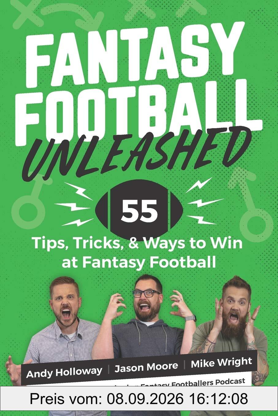 Fantasy Football Unleashed: 55 Tips, Tricks, & Ways to Win at Fantasy Football