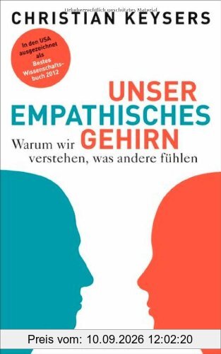 Unser empathisches Gehirn: Warum wir verstehen, was andere fühlen