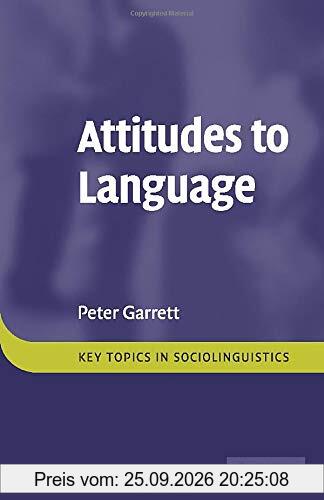 Attitudes to Language (Key Topics in Sociolinguistics)