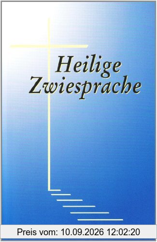 Heilige Zwiesprache: Gebete und Andachten