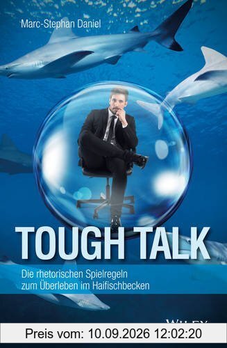 Tough Talk: Die rhetorischen Spielregeln zum Überleben im Haifischbecken
