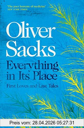 Oliver Sacks Everything In Its Place, First Loves And Last Tales