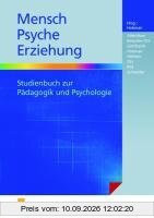Mensch - Psyche - Erziehung: Studienbuch zur Pädagogik und Psychologie