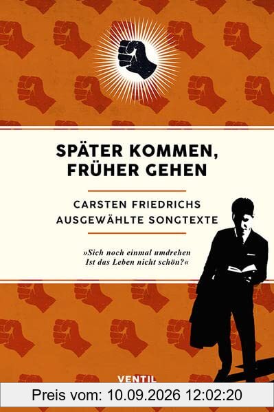 Später kommen, früher gehen: Ausgewählte Songtexte