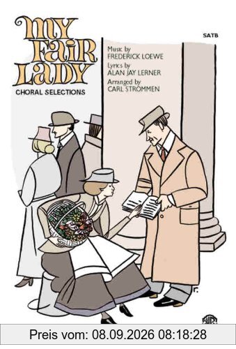 Frederick Loewe: My Fair Lady - Choral Selections (SATB). Für SATB (Gemischter Chor)