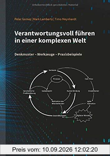 Verantwortungsvoll führen in einer komplexen Welt: Denkmuster - Werkzeuge - Praxisbeispiele