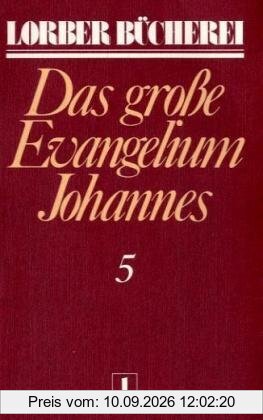 Johannes, das grosse Evangelium: Johannes, das große Evangelium, 11 Bde., Kt, Bd.5