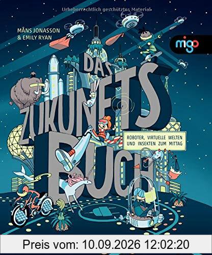 Das Zukunftsbuch: Roboter, virtuelle Welten und Insekten zum Mittag