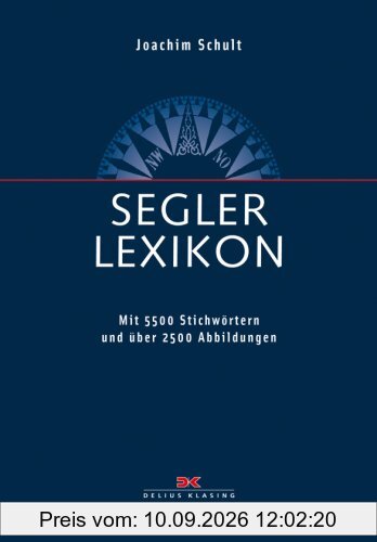 Segler-Lexikon: Mit 5.700 Stichwörtern und über 2.000 Abbildungen: Mit 5700 Stichwörtern und 2000 Abbildungen