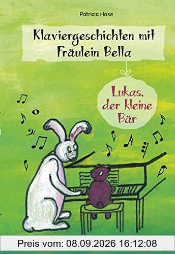 Klaviergeschichten mit Fräulein Bella: Lukas, der kleine Bär