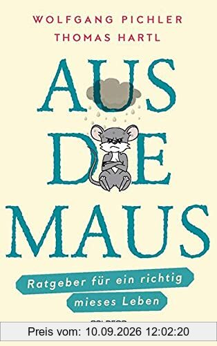 Aus die Maus - Ratgeber für ein richtig mieses Leben