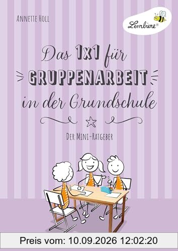 Das 1x1 für Gruppenarbeit in der Grundschule: Gruppenarbeit einführen, durchführen, fair bewerten - der Mini-Ratgeber (1. bis 6. Klasse)