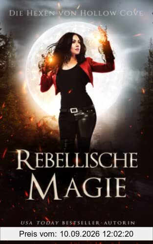 Rebellische Magie (Die Hexen von Hollow Cove, Band 9)
