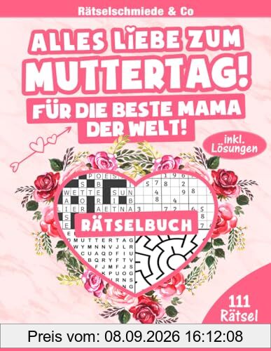 Alles Liebe zum Muttertag - Rätselbuch: 111 spannende Rätsel für die Beste Mama der Welt I Muttertagsgeschenk für Mama