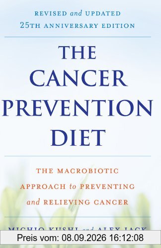 The Cancer Prevention Diet: The Macrobiotic Approach to Preventing and Relieving Cancer