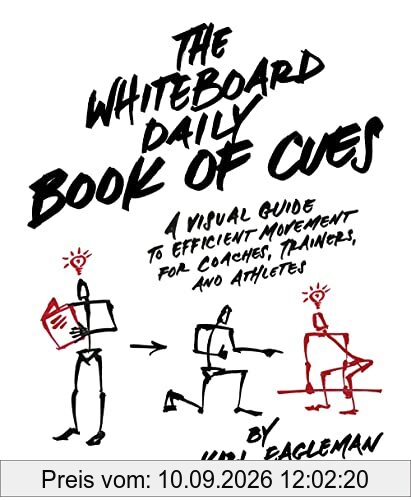 The Whiteboard Daily Book of Cues: A Visual Guide to Efficient Movement for Coaches, Trainers, and Athletes