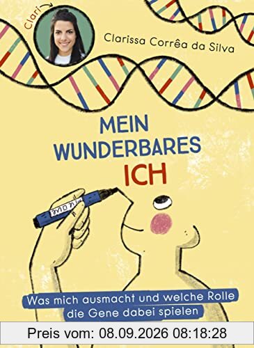 Mein wunderbares Ich – Was mich ausmacht und welche Rolle die Gene dabei spielen: Das erste Kindersachbuch über Epigenetik von „Wissen macht Ah!“-Moderatorin Clari