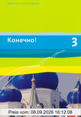 Konetschno!. Russisch als 2. Fremdsprache: Konetschno! Band 3. Russisch als 2. Fremdsprache. Schülerbuch: BD 3