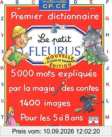 Le petit Fleurus : maternelle, CP, CE, premier dictionnaire pour les 5 à 8 ans : 5.000 mots expliqués par la magie des contes, 1.400 images
