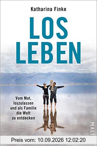Losleben: Vom Mut, loszulassen und als Familie die Welt zu entdecken | Als Mutter reisen und Abenteuer erleben