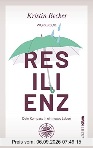 Resilienz: Dein Kompass in ein neues Leben Workbook