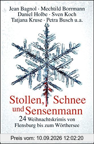 Stollen, Schnee und Sensenmann: 24 Weihnachtskrimis von Flensburg bis zum Wörthersee