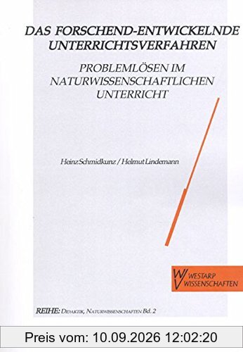Das Forschend-entwickelnde Unterrichtsverfahren. Problemlösen im naturwissenschaftlichen Unterricht: Mit aktuellen Unterrichtsbeispielen (Naturwissenschaften und Unterricht - Didaktik im Gespräch)
