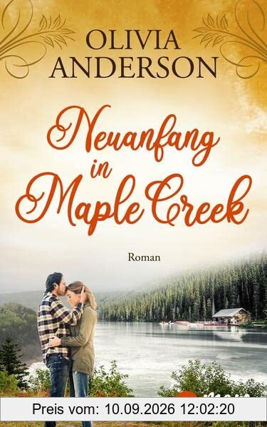 Neuanfang in Maple Creek: Roman (Die Liebe wohnt in Maple Creek, Band 2)